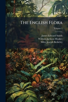 The English Flora, Vol. 1 of 4