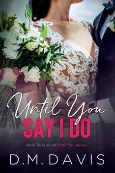 Paperback Until You Say I Do: Book 3 in the Until You Series Book