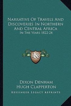 Paperback Narrative Of Travels And Discoveries In Northern And Central Africa: In The Years 1822-24 Book