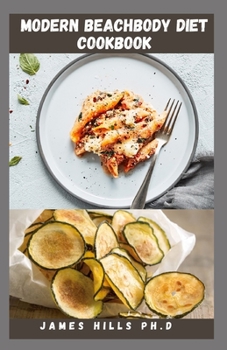 Paperback Modern Beachbody Diet Cookbook: Delicious Recipes With Dietary Guide For A Perfect Body Book