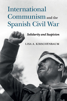 Paperback International Communism and the Spanish Civil War: Solidarity and Suspicion Book