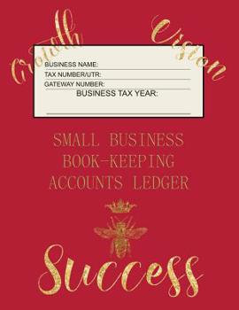 Small Business Book-Keeping Accounts Ledger : Large Book-Keeping Ledger for the Small Business and Self-employed with Words on Front - Bee and Words in Gold Colour and Burgundy Cover