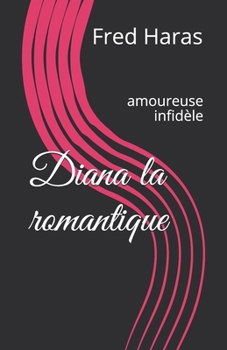 Paperback Diana la romantique: amoureuse infidèle [French] Book