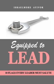 Paperback Equipped to LEAD: 10 Flags Every Leader Must Salute Book