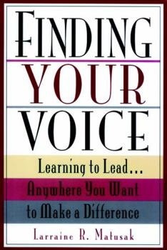 Paperback Finding Your Voice: Learning to Lead . . . Anywhere You Want to Make a Difference Book