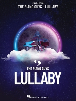 The Piano Guys - Lullaby: Piano/Cello Songbook: For Piano and Cello