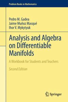 Hardcover Analysis and Algebra on Differentiable Manifolds: A Workbook for Students and Teachers Book