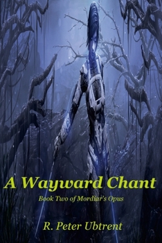 Paperback A Wayward Chant: Book Two of Mordiar's Opus Book