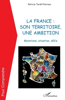 Paperback La France: son territoire, une ambition: Mutations, situation, défis [French] Book