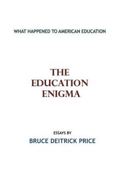 Paperback The Education Enigma: What Happened To American Education Book