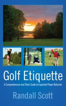 Paperback Golf Etiquette: A Comprehensive and Short Guide to Expected Player Behavior Book