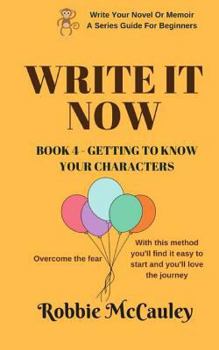 Paperback Write it Now. Book 4 - Getting to Know Your Characters: Overcome the Fear. With this method you'll find it easy to start and you'll love the journey. Book