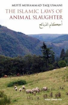 Paperback The Islamic Laws of Animal Slaughter: A Discussion on the Islamic Laws for Slaughtering Animals & a Survey of Modern-Day Slaughtering Methods Book