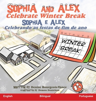 Hardcover Sophia and Alex Celebrate Winter Break: Sophia e Alex Celebrando as festas de fim de ano [Portuguese] Book