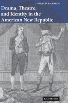 Hardcover Drama, Theatre, and Identity in the American New Republic Book