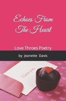 Paperback Echoes From The Heart: Love Throes Poetry by Jeanette Davis Book