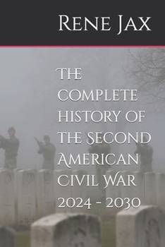 Paperback The complete history of the Second American Civil War 2024 - 2030 Book