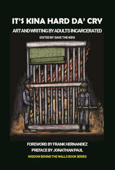 Paperback It's Kina Hard Da' Cry: Art and Writing by Adults Incarcerated Book