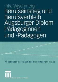 Paperback Berufseinstieg Und Berufsverbleib Augsburger Diplom-Pädagoginnen Und -Pädagogen [German] Book