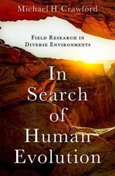 Hardcover In Search of Human Evolution: Field Research in Diverse Environments Book
