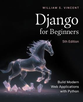 Paperback Django for Beginners, 5th Edition: Build Modern Web Applications with Python Book