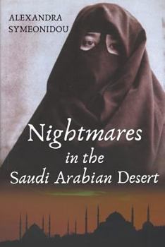 Paperback Nightmares in the Saudi Arabian Desert: The Saudi Nightmare Trilogy Book 1 Book