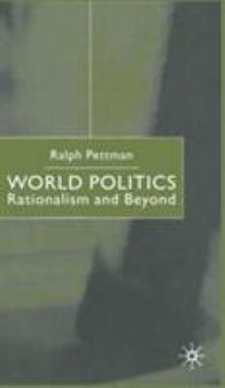 Hardcover World Politics: Rationalism and Beyond Book
