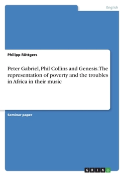 Paperback Peter Gabriel, Phil Collins and Genesis. The representation of poverty and the troubles in Africa in their music Book