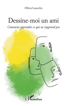 Paperback Dessine-moi un ami: Comment apprendre ce qui ne s'apprend pas [French] Book