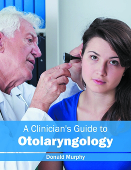Hardcover A Clinician's Guide to Otolaryngology Book