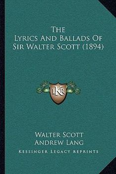 Paperback The Lyrics and Ballads of Sir Walter Scott (1894) Book