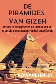 Paperback De piramides van Gizeh: Inzicht in de mysteries en impact van de grootste monumenten van het oude Egypte [Dutch] Book