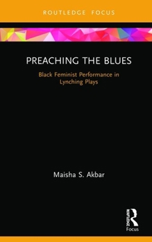 Hardcover Preaching the Blues: Black Feminist Performance in Lynching Plays Book