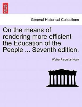 Paperback On the Means of Rendering More Efficient the Education of the People ... Seventh Edition. Book