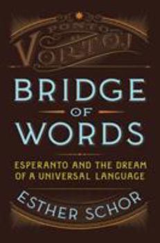 Hardcover Bridge of Words: Esperanto and the Dream of a Universal Language Book