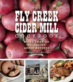 Paperback The Fly Creek Cider Mill Cookbook: More Than 100 Delicious Apple Recipes Book