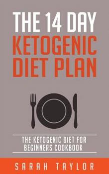 Paperback Ketogenic Diet: The 14 Day Ketogenic Diet Plan - The Ketogenic Diet For Beginner Book
