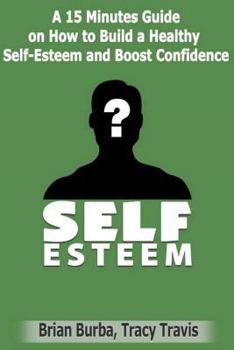 Paperback Self Esteem: How to Build a Healthy Self-Esteem and Boost Confidence Book