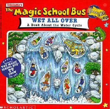 School & Library Binding The Magic School Bus Wet All Over: A Book about the Water Cycle Book