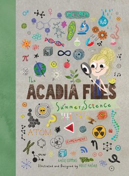 The Acadia Files: Book One, Summer Science - Book #1 of the Acadia Files
