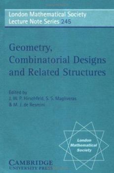 Geometry, Combinatorial Designs and Related Structures - Book #245 of the London Mathematical Society Lecture Note