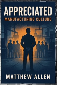 Appreciated: Manufacturing Culture