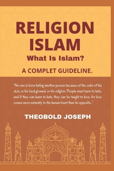 Paperback Religion Islam: What Is Islam? A Complete Guideline. Book
