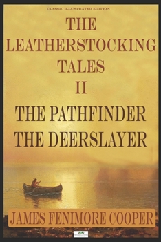 Paperback The Leatherstocking Tales II: The Pathfinder, The Deerslayer (Classic Illustrated Edition) Book