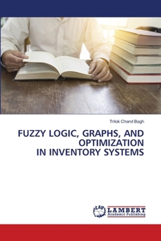 Paperback Fuzzy Logic, Graphs, and Optimization in Inventory Systems Book