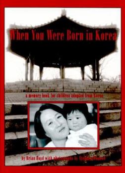 Hardcover When You Were Born in Korea: A Memory Book for Children Adopted from Korea Book