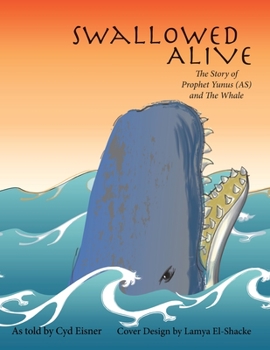 Paperback Swallowed Alive: The Story of Prophet Yunus (As) and the Whale Book