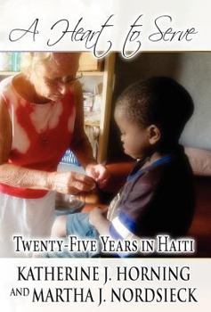 Hardcover A Heart to Serve: Twenty-Five Years in Haiti Book