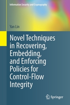 Paperback Novel Techniques in Recovering, Embedding, and Enforcing Policies for Control-Flow Integrity Book