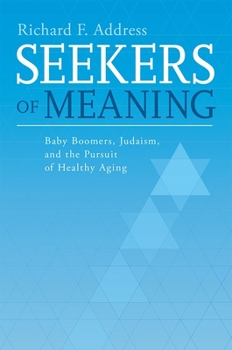 Paperback Seekers of Meaning: Baby Boomers, Judaism, and the Pursuit of Healthy Aging Book